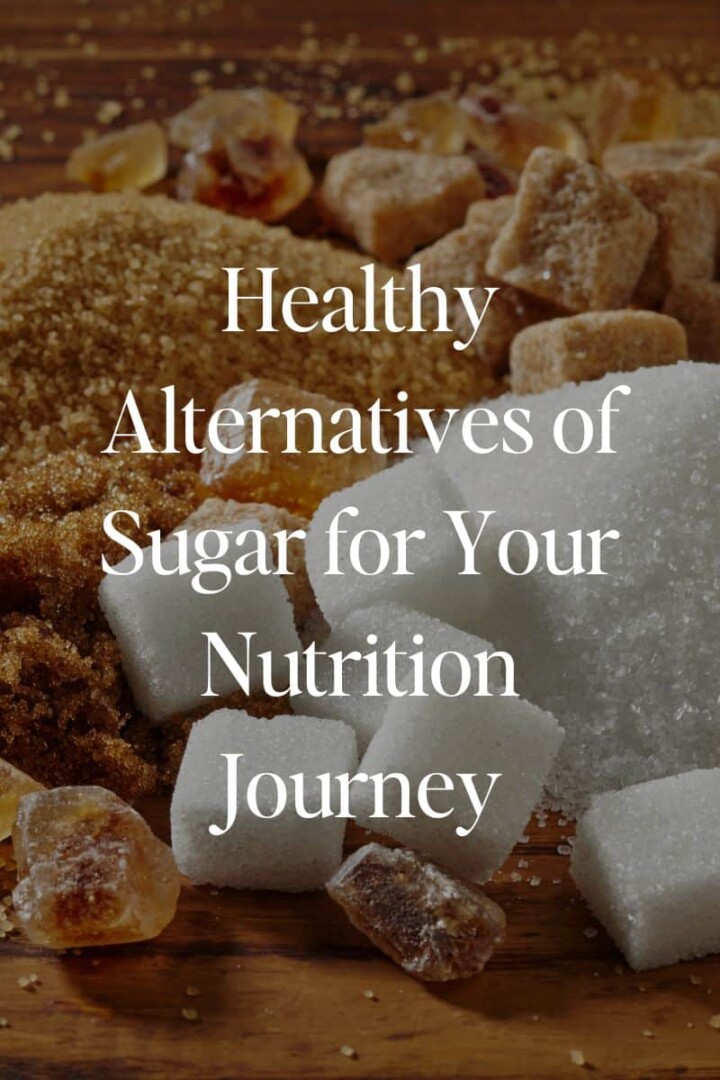 Healthy Alternatives of Sugar for Your Nutrition Journey