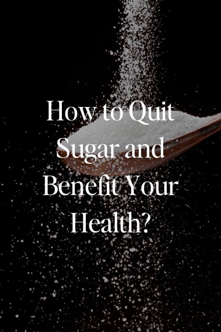 How to Quit Sugar and Benefit Your Health?