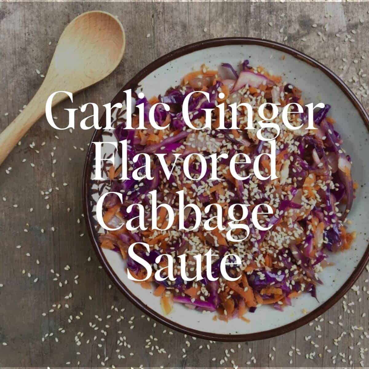 garlic ginger flavored sauteed cabbage