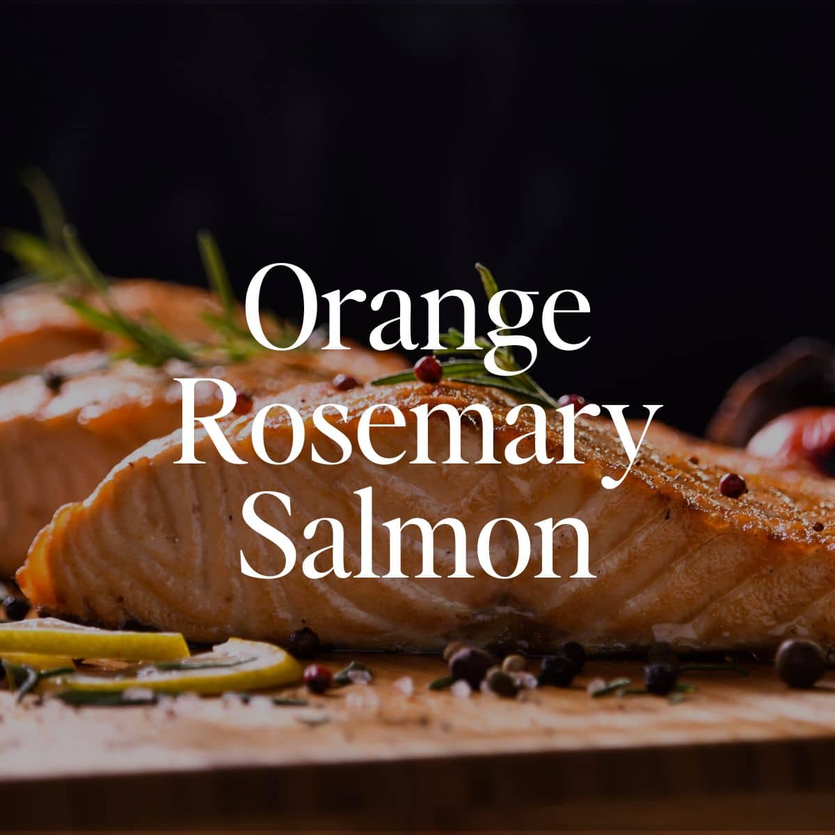 Orange Rosemary Salmon