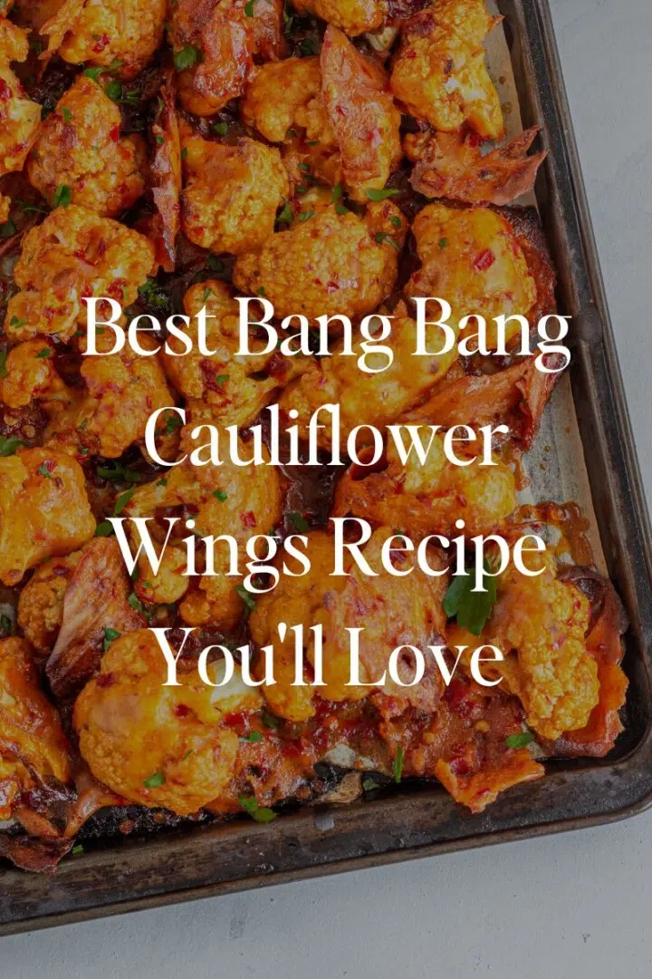 Best Bang Bang Cauliflower Wings Recipe You'll Love