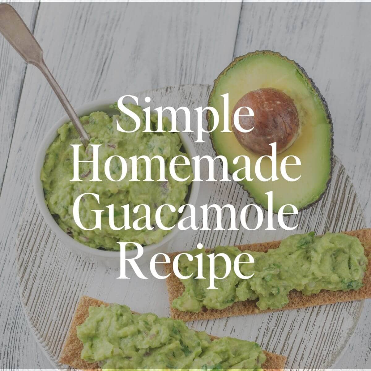 Simple Homemade Guacamole Recipe