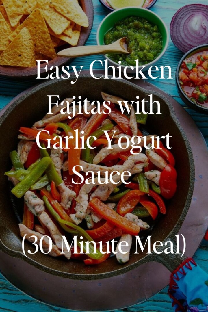 Easy Chicken Fajitas with Garlic Yogurt Sauce (30-Minute Meal)