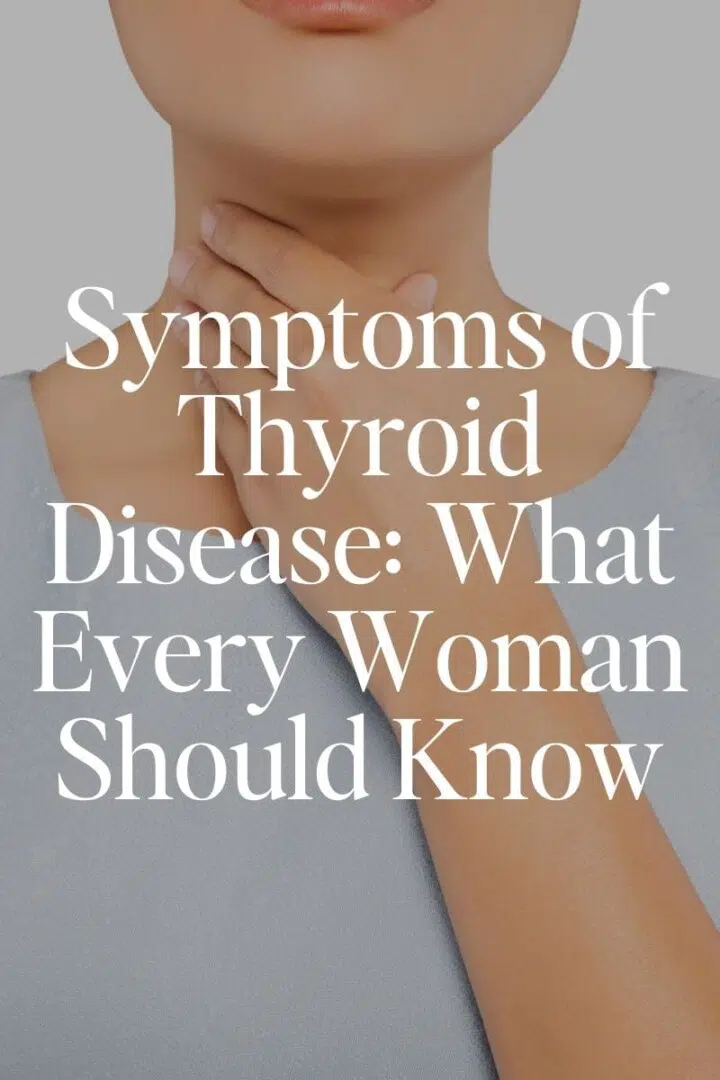 Symptoms of Thyroid Disease: What Every Woman Should Know