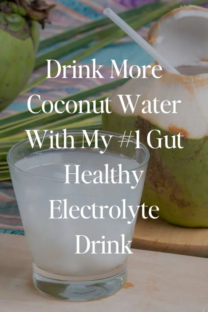 Drink More Coconut Water With My #1 Gut Healthy Electrolyte Drink