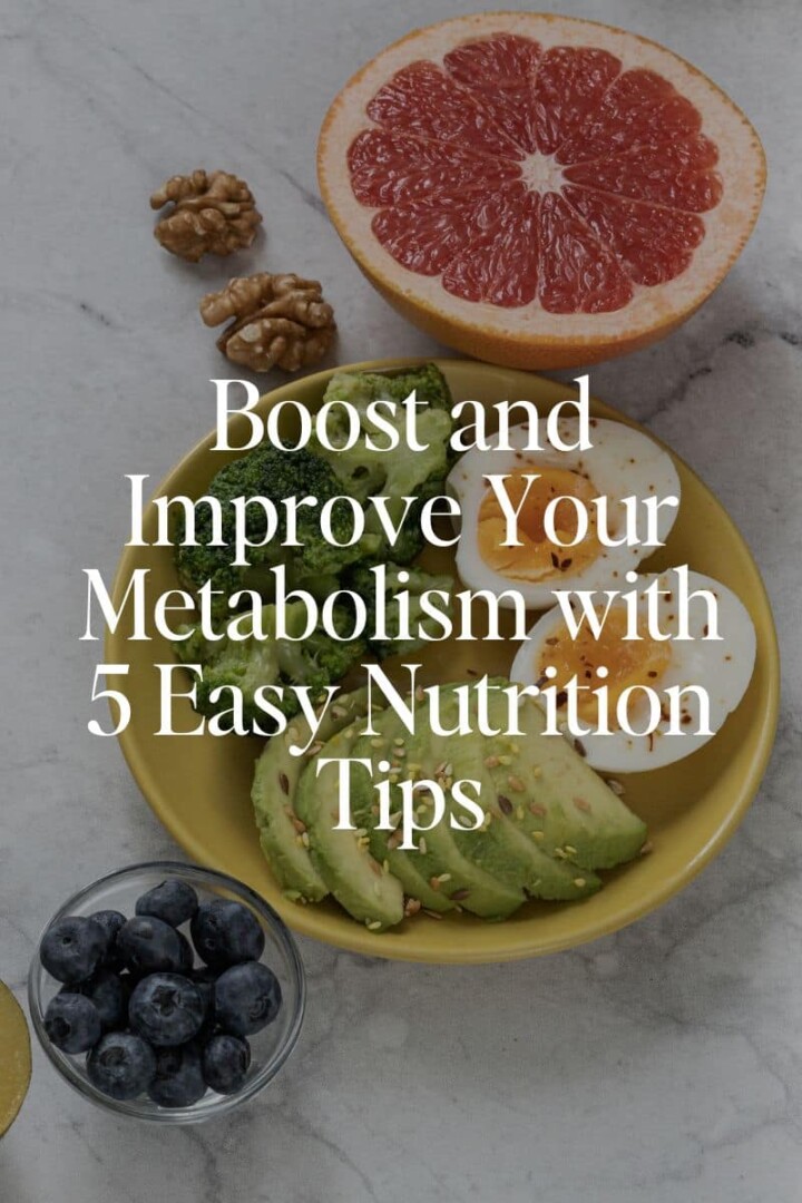 boost and improve your metabolism with 5 easy nutrition tips