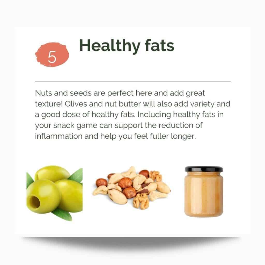 Good fats for afternoon snack.
