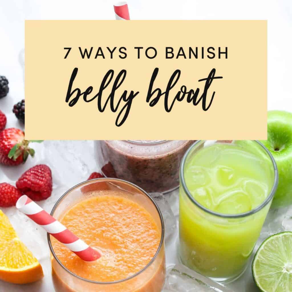 7 ways to banish belly bloat guide