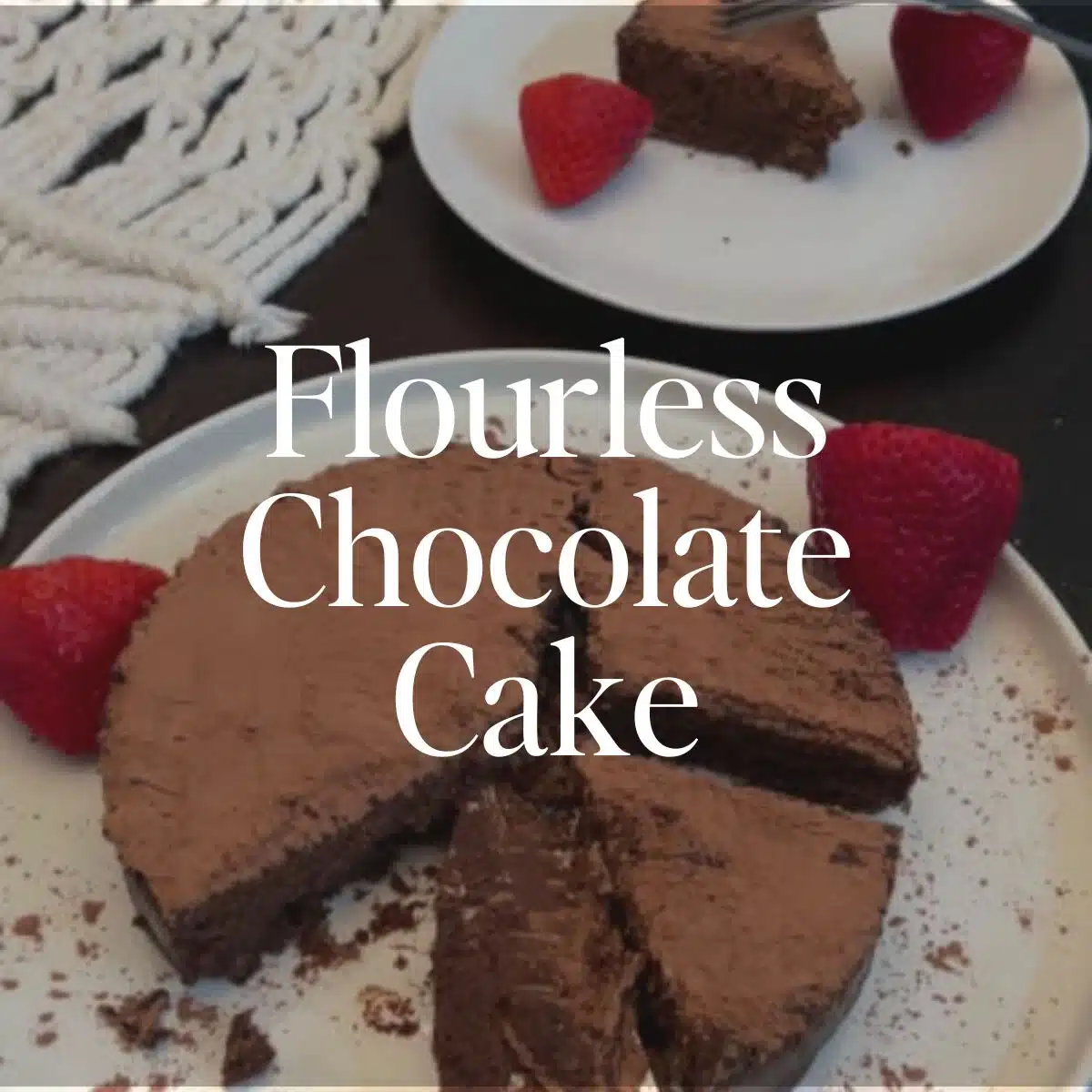 Flourless Chocolate Cake