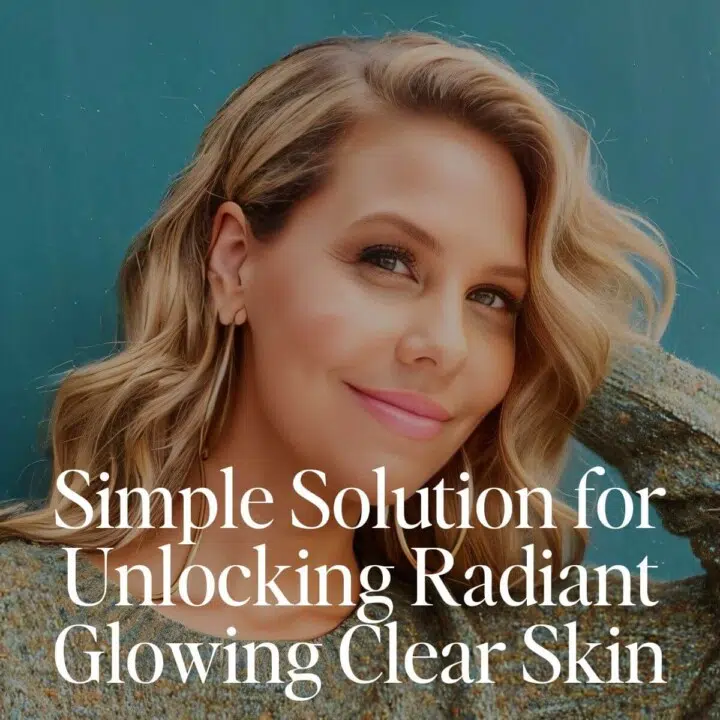 simple solution for unlocking radiant glowing clear skin
