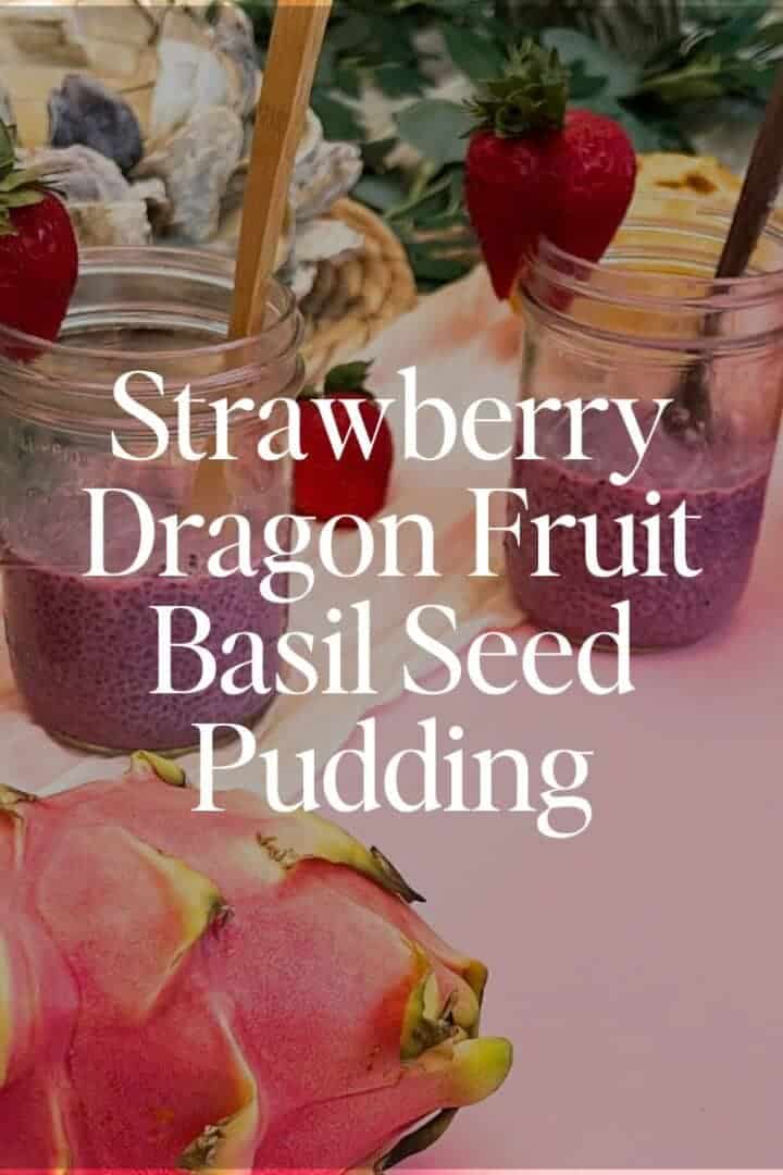 Strawberry Dragon Fruit Basil Seed Pudding