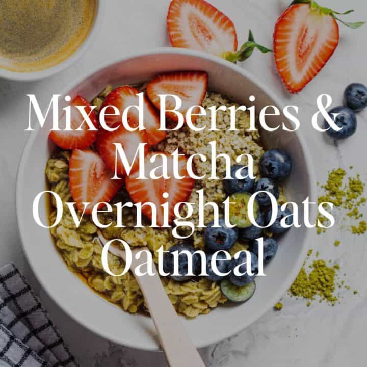 Mixed Berries & Matcha Overnight Oats Oatmeal