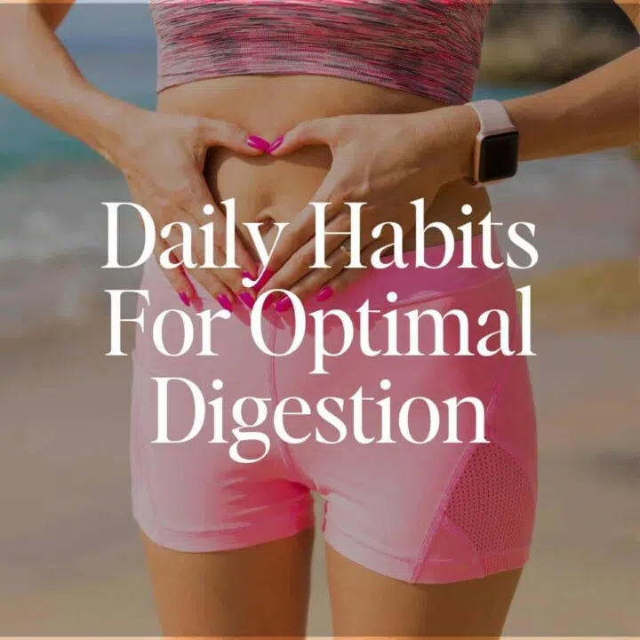 Daily Habits For Optimal Digestion