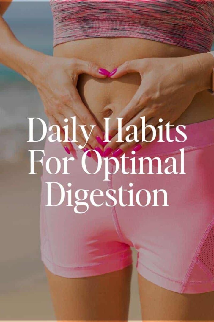 Daily Habits For Optimal Digestion: Steps Toward a Healthier Gut