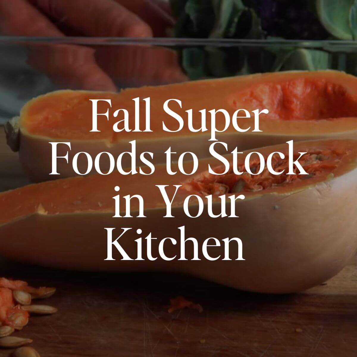 fall super foods to stock in your kitchen