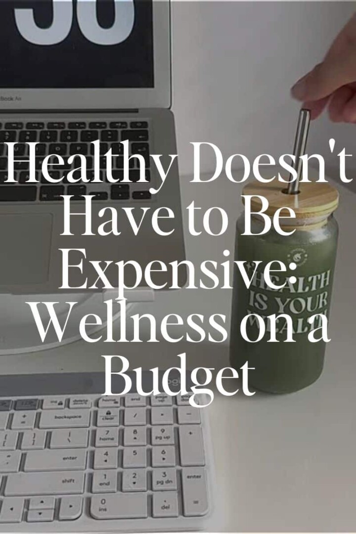 Healthy Doesn't Have to Be Expensive: Wellness on a Budget
