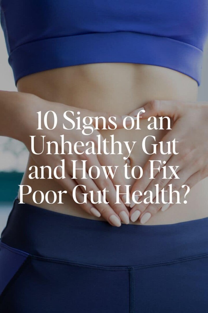 10 Signs of an Unhealthy Gut and How to Fix Poor Gut Health?