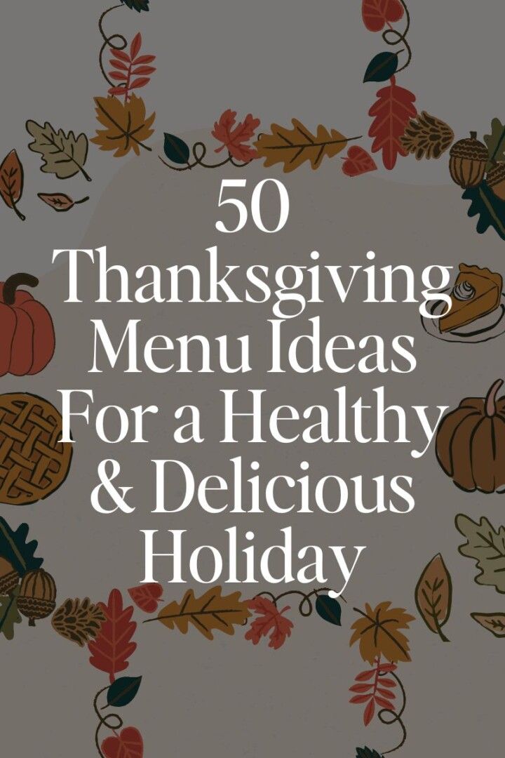 50 Thanksgiving Menu Ideas For a Healthy & Delicious Holiday