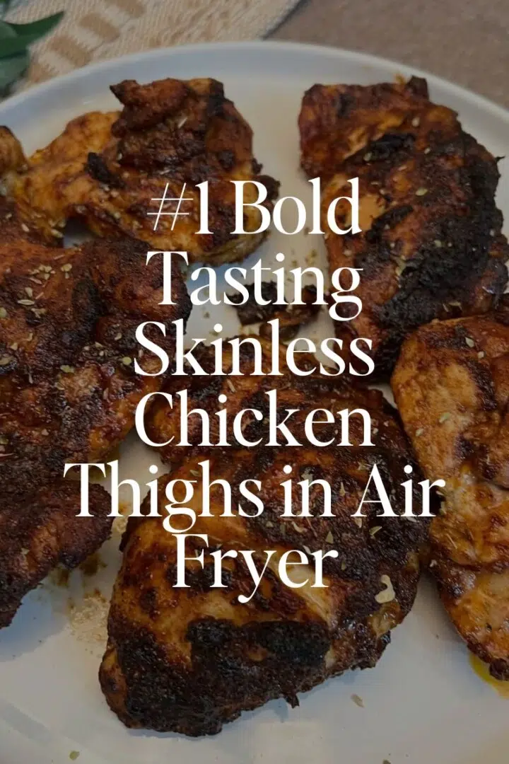 #1 Bold Tasting Skinless Chicken Thighs in Air Fryer