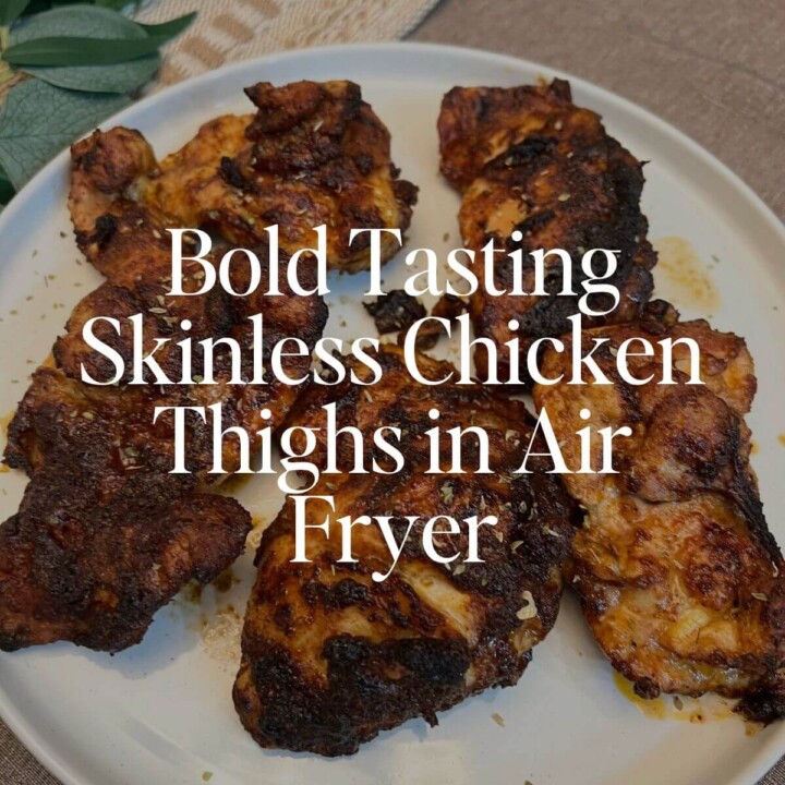 Bold Tasting Skinless Chicken Thighs in Air Fryer