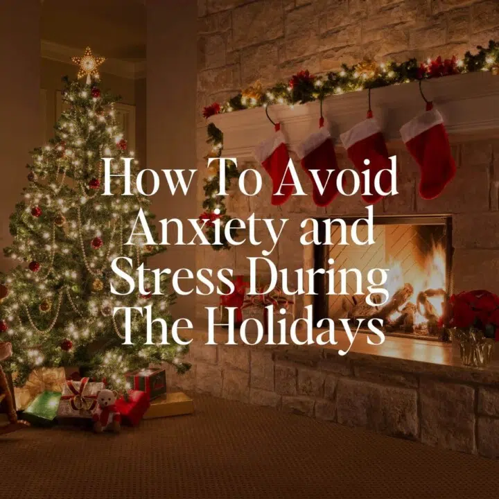 How To Avoid Stress and Anxiety During The Holidays