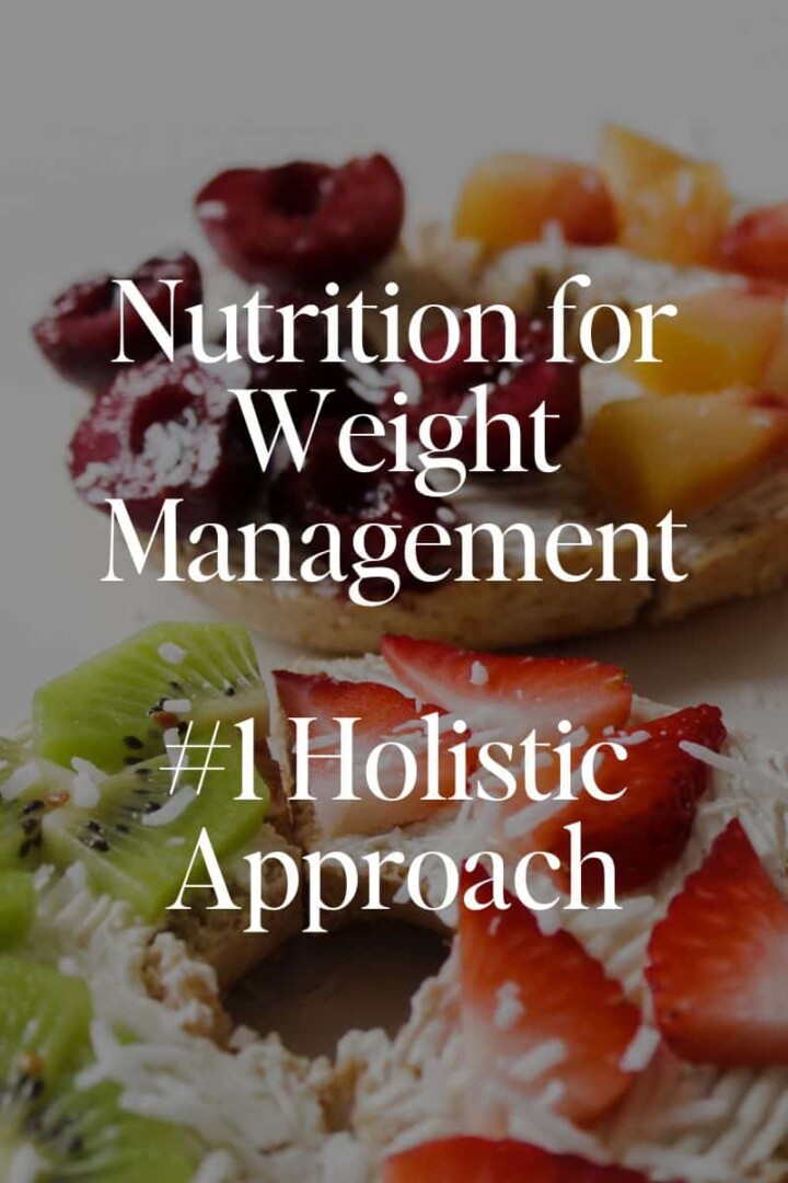 Nutrition for Weight Management: #1 Holistic Approach