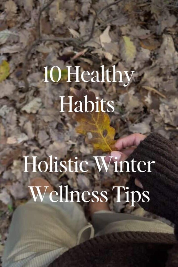 10 Healthy Habits - Holistic Winter Wellness Tips