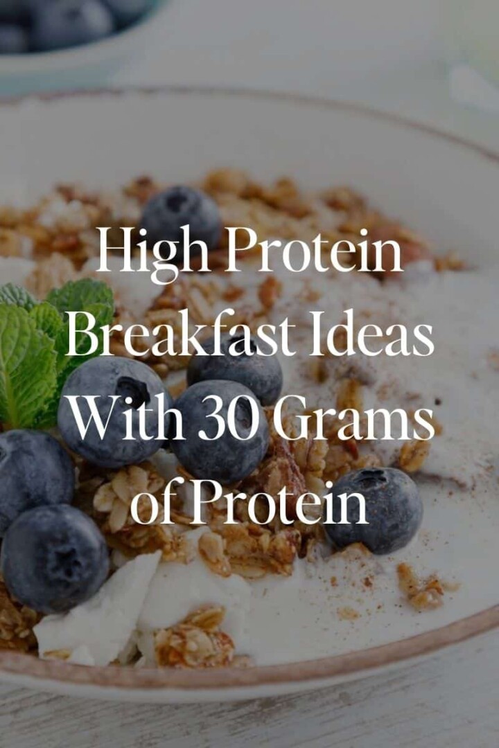 High Protein Breakfast Ideas With 30 Grams of Protein