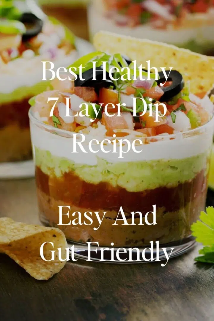 Best Healthy 7 Layer Dip Recipe - Easy And Gut-Friendly