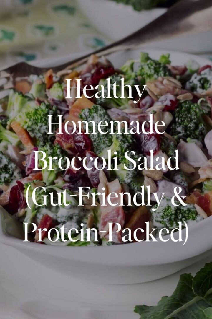 Healthy Homemade Broccoli Salad (Gut-Friendly & Protein-Packed)