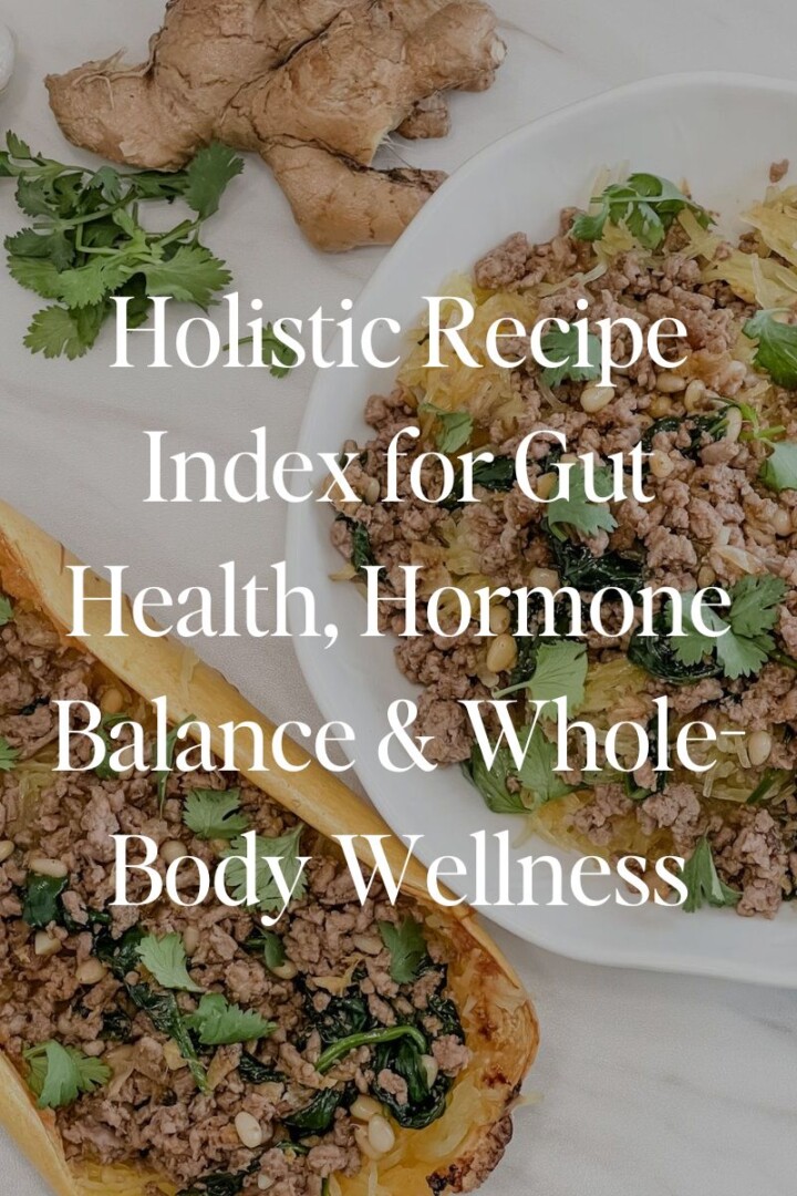 Holistic Recipe Index for Gut Health, Hormone Balance & Whole-Body Wellness
