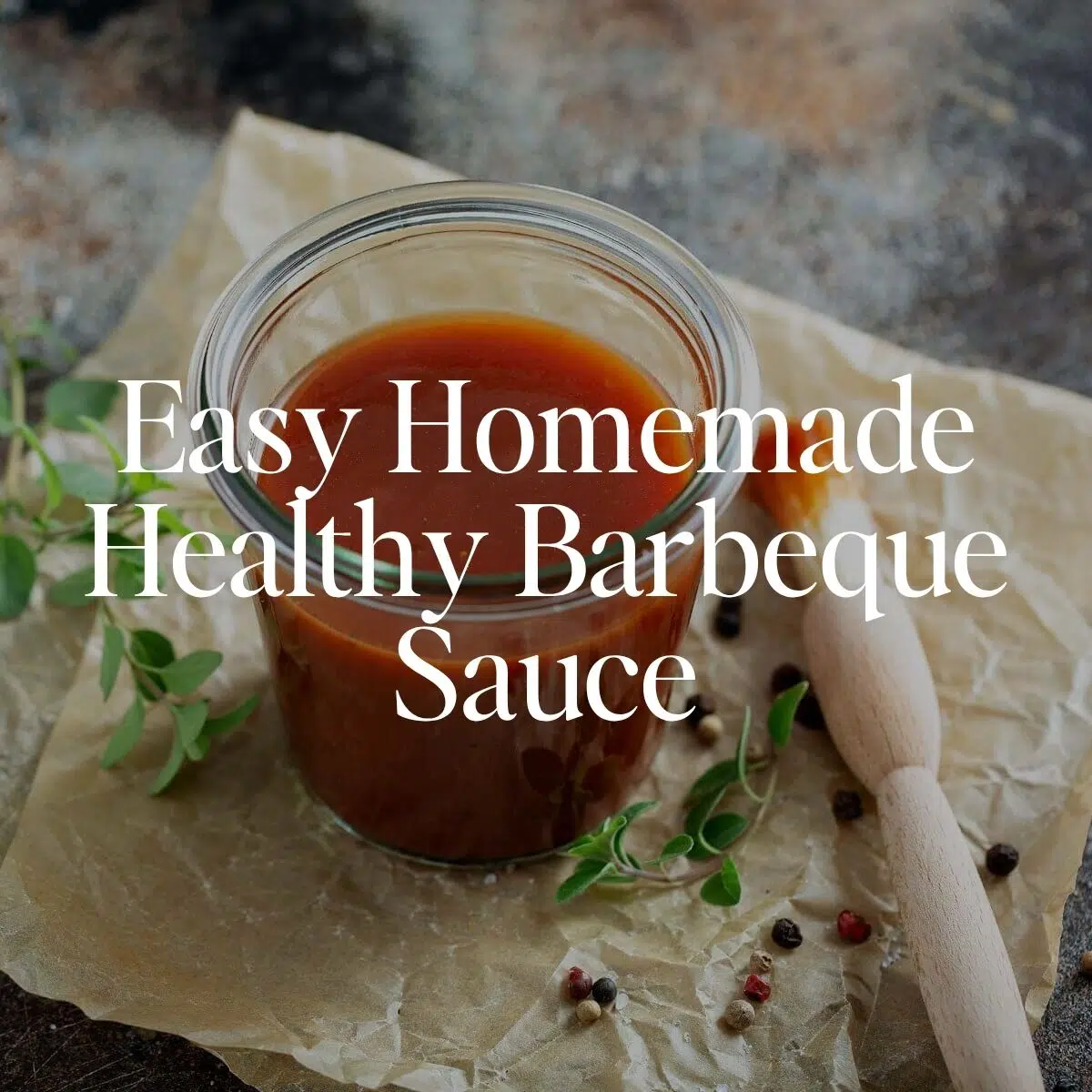Easy Homemade Healthy Barbeque Sauce