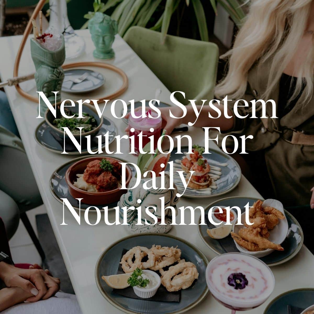 Nervous System Nutrition For Daily Nourishment