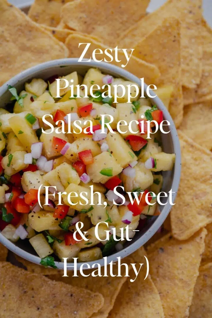 Zesty Pineapple Salsa Recipe (Fresh, Sweet & Gut-Healthy)