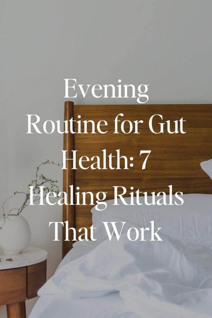 Evening Routine for Gut Health: 7 Healing Rituals That Work