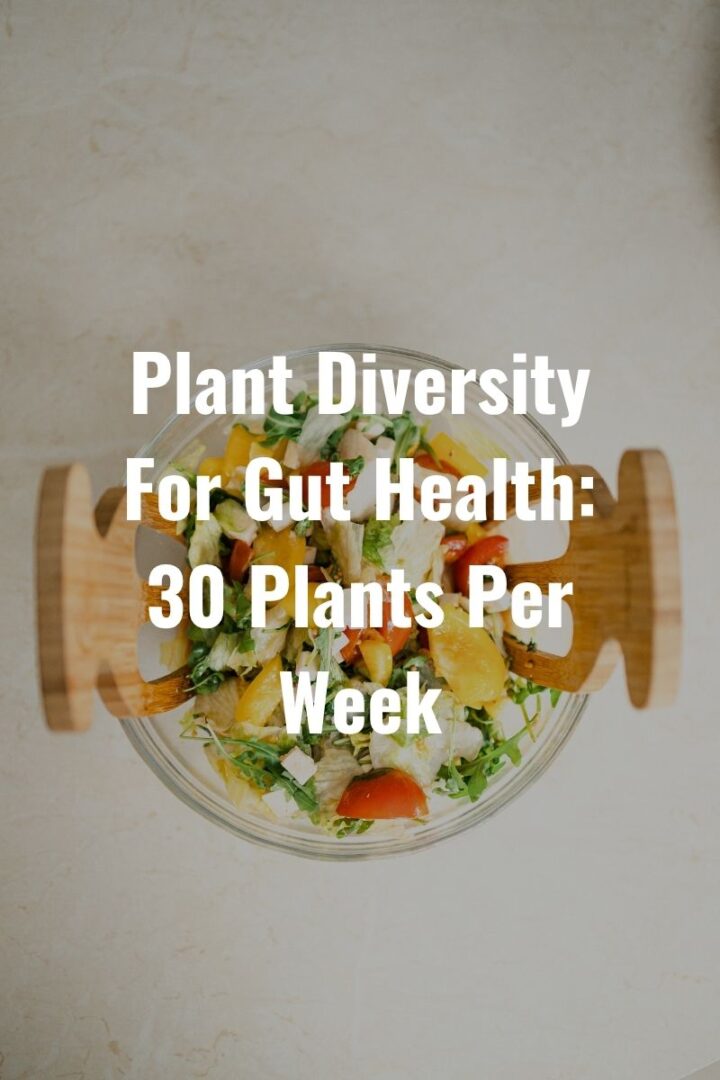 Plant Diversity For Gut Health: 30 Plants Per Week