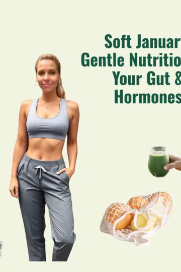 Soft January Gentle Nutrition For Your Gut and Hormones