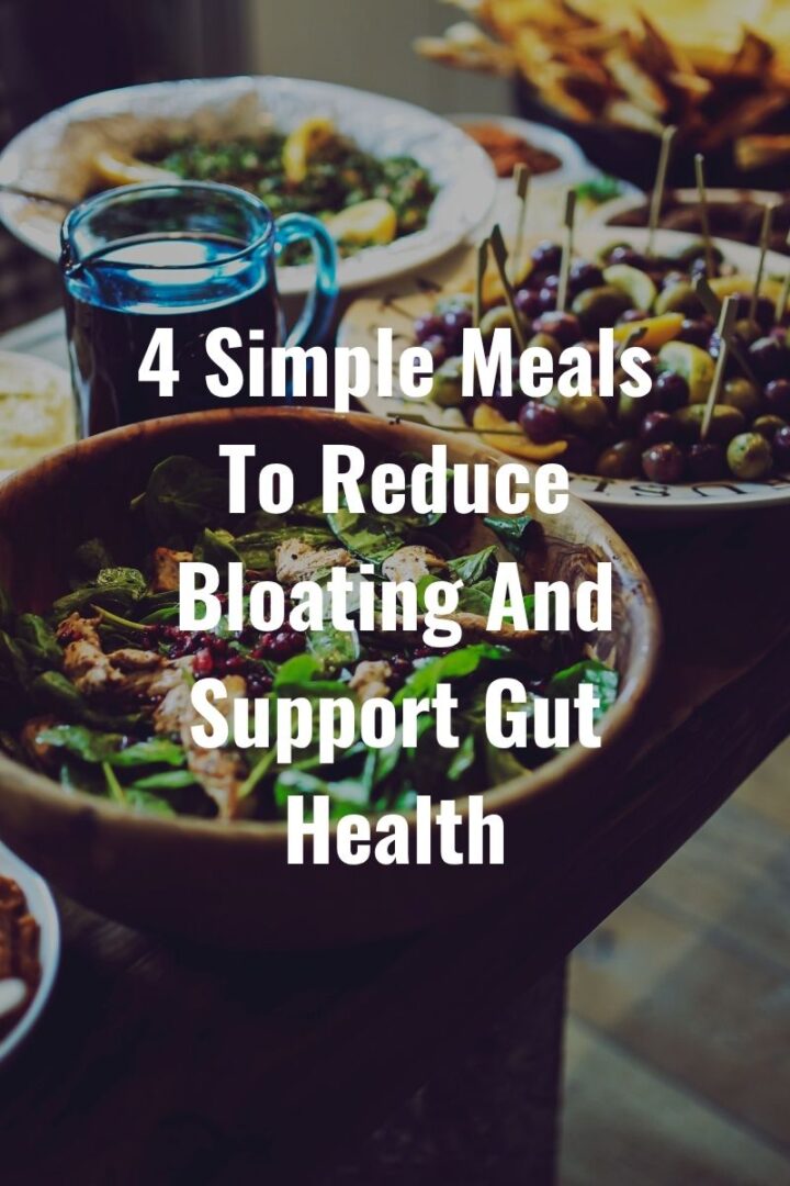 4 Simple Meals To Reduce Bloating And Support Gut Health