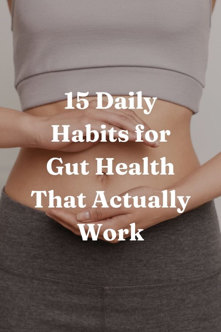 15 Daily Habits for Gut Health That Actually Work