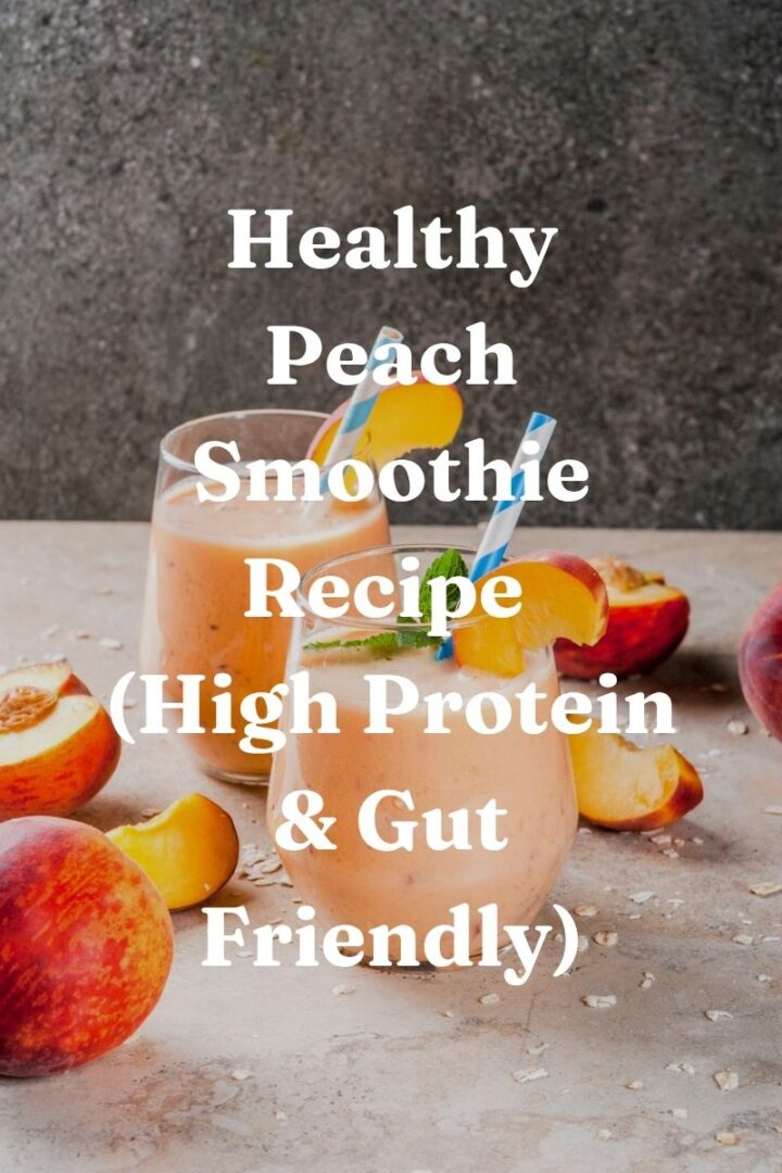 Healthy Peach Smoothie Recipe (High Protein & Gut Friendly)