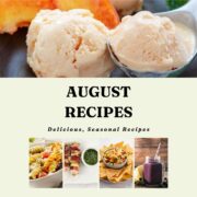 5 Healthy August Recipes to Make Before Summer Ends