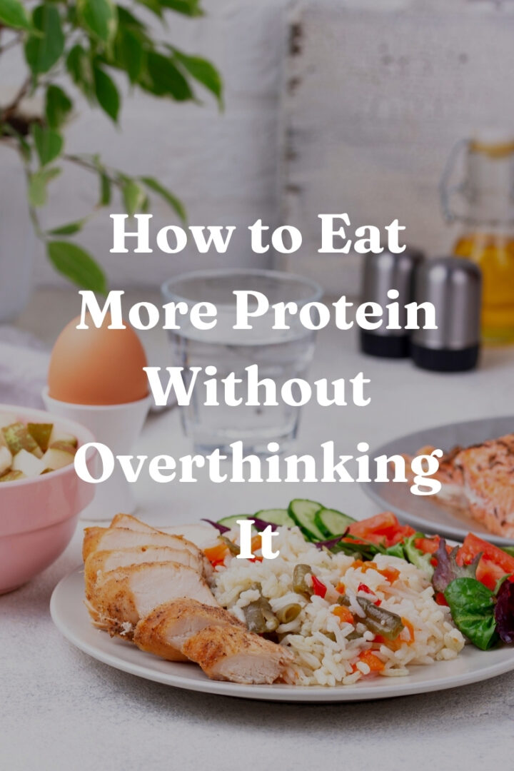 How to Eat More Protein Without Overthinking It